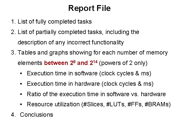 Report File 1. List of fully completed tasks 2. List of partially completed tasks,