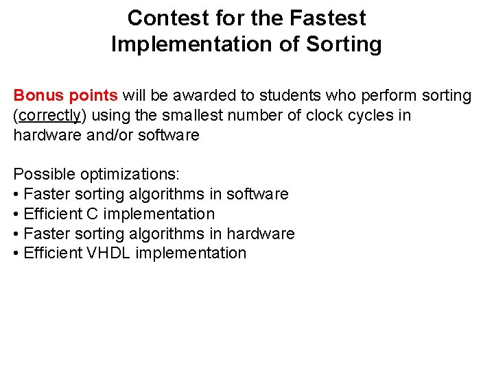 Contest for the Fastest Implementation of Sorting Bonus points will be awarded to students