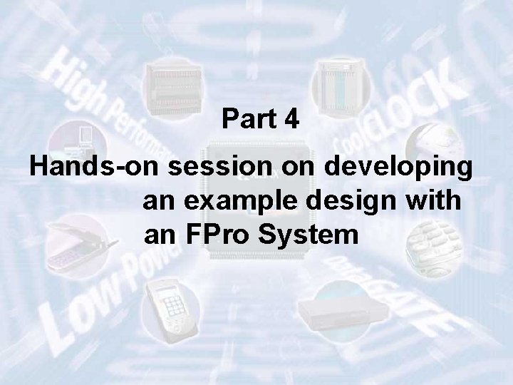 Part 4 Hands-on session on developing an example design with an FPro System ECE