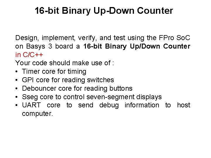 16 -bit Binary Up-Down Counter Design, implement, verify, and test using the FPro So.