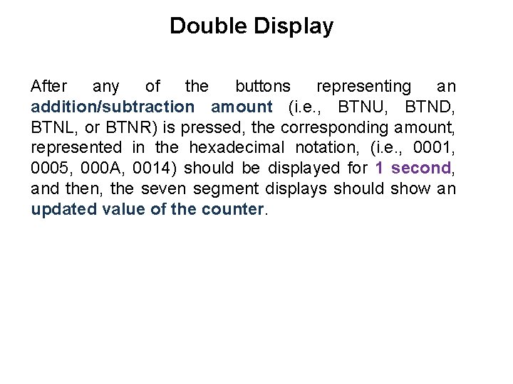 Double Display After any of the buttons representing an addition/subtraction amount (i. e. ,