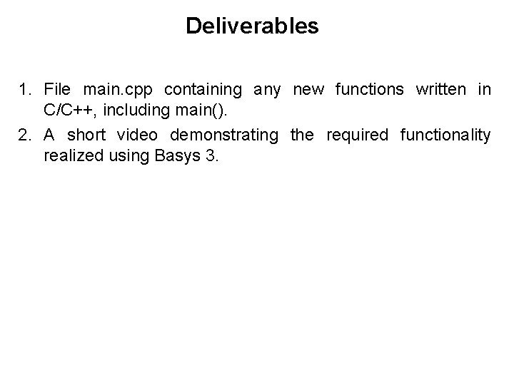 Deliverables 1. File main. cpp containing any new functions written in C/C++, including main().