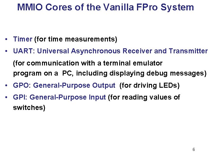 MMIO Cores of the Vanilla FPro System • Timer (for time measurements) • UART: