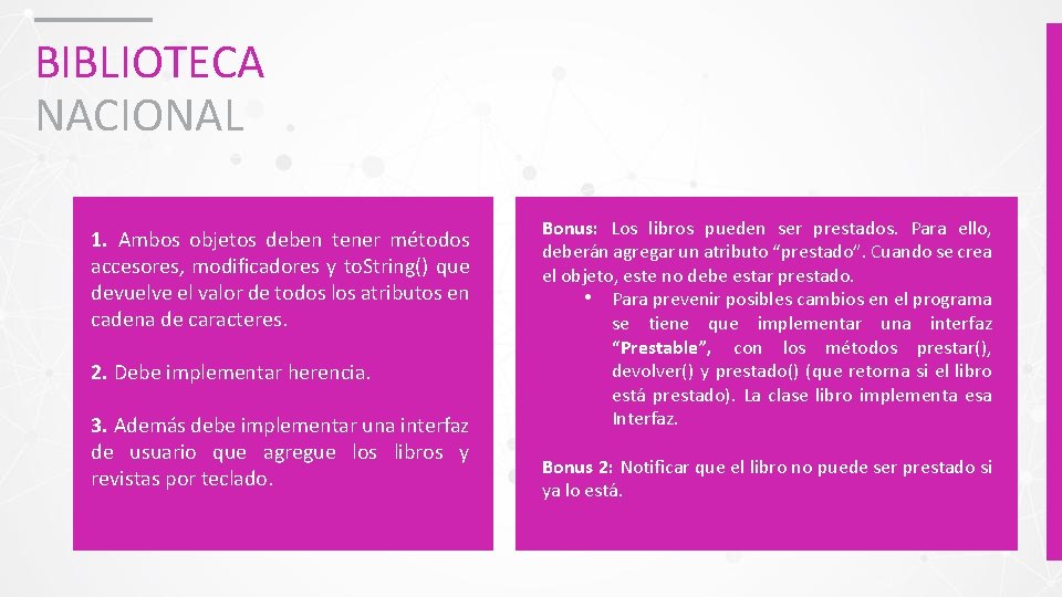 BIBLIOTECA NACIONAL 1. Ambos objetos deben tener métodos accesores, modificadores y to. String() que