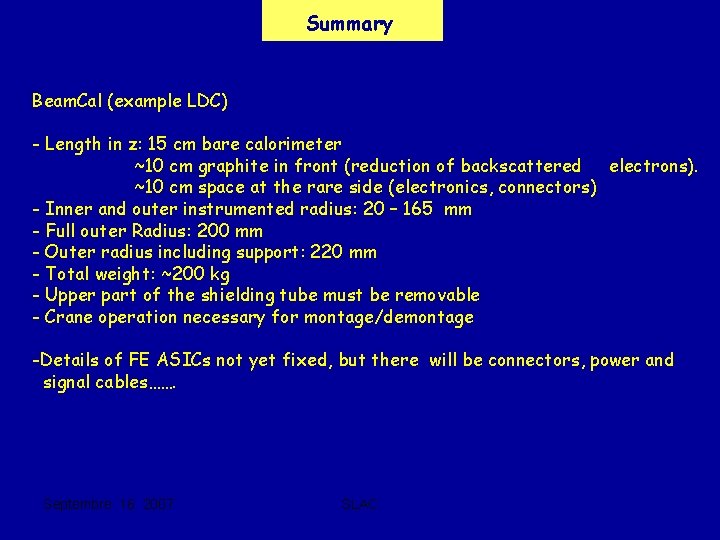 Summary Beam. Cal (example LDC) - Length in z: 15 cm bare calorimeter ~10