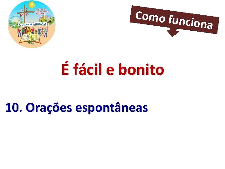 Como fun ciona É fácil e bonito 10. Orações espontâneas 