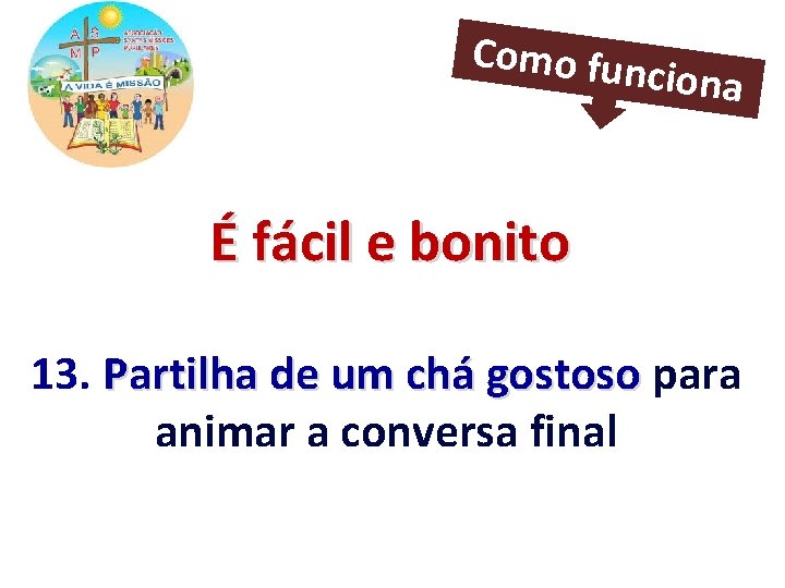 Como fun ciona É fácil e bonito 13. Partilha de um chá gostoso para