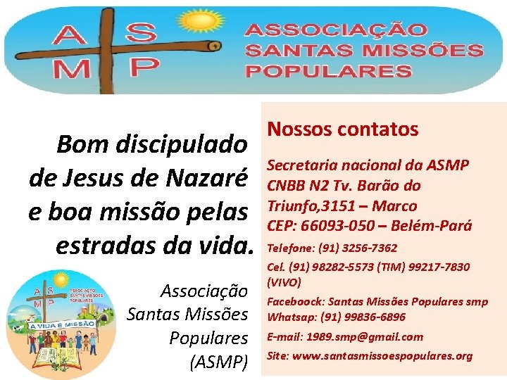Bom discipulado de Jesus de Nazaré e boa missão pelas estradas da vida. Associação