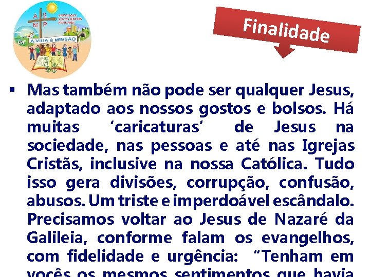 Finalidad e § Mas também não pode ser qualquer Jesus, adaptado aos nossos gostos