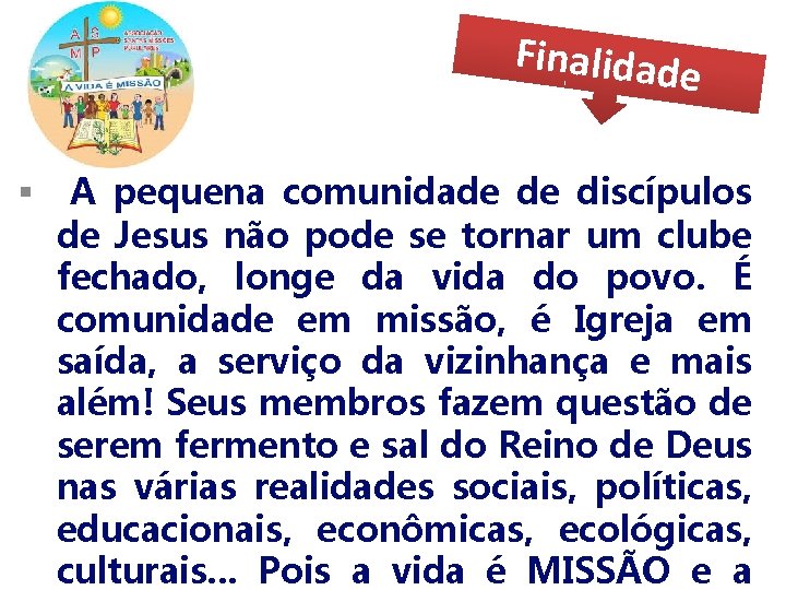 Finalidad e § A pequena comunidade de discípulos de Jesus não pode se tornar