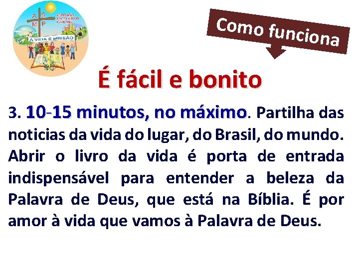 Como fun ciona É fácil e bonito 3. 10 -15 minutos, no máximo Partilha