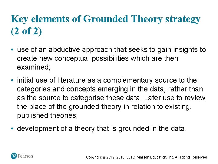 Key elements of Grounded Theory strategy (2 of 2) • use of an abductive