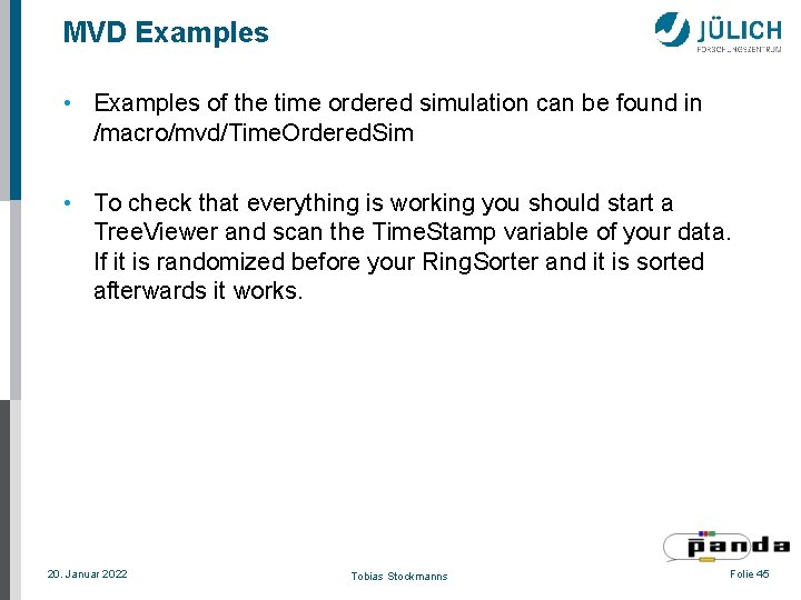 MVD Examples • Examples of the time ordered simulation can be found in /macro/mvd/Time.