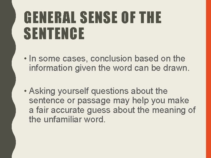 GENERAL SENSE OF THE SENTENCE • In some cases, conclusion based on the information