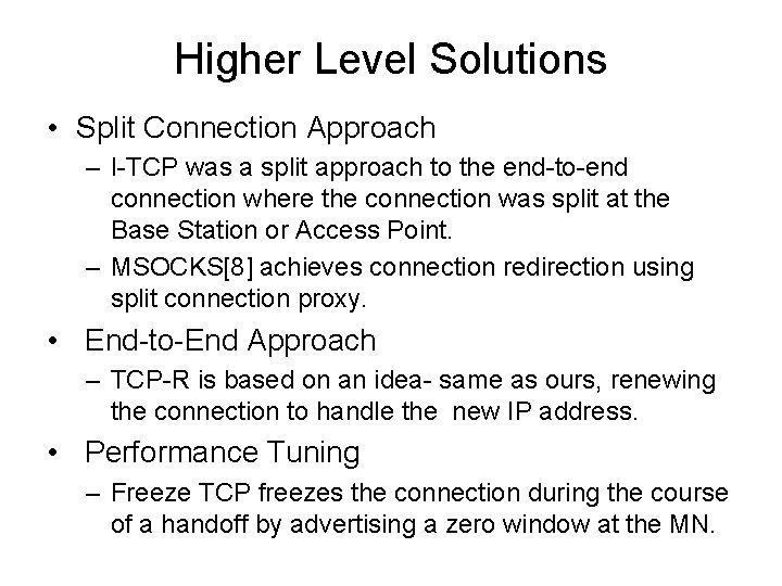 Higher Level Solutions • Split Connection Approach – I-TCP was a split approach to