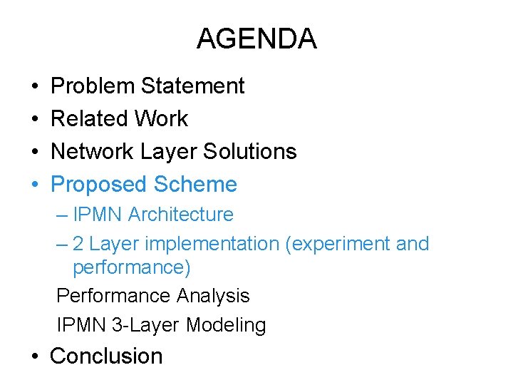 AGENDA • • Problem Statement Related Work Network Layer Solutions Proposed Scheme – IPMN