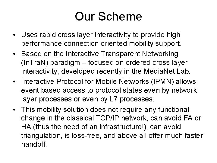Our Scheme • Uses rapid cross layer interactivity to provide high performance connection oriented
