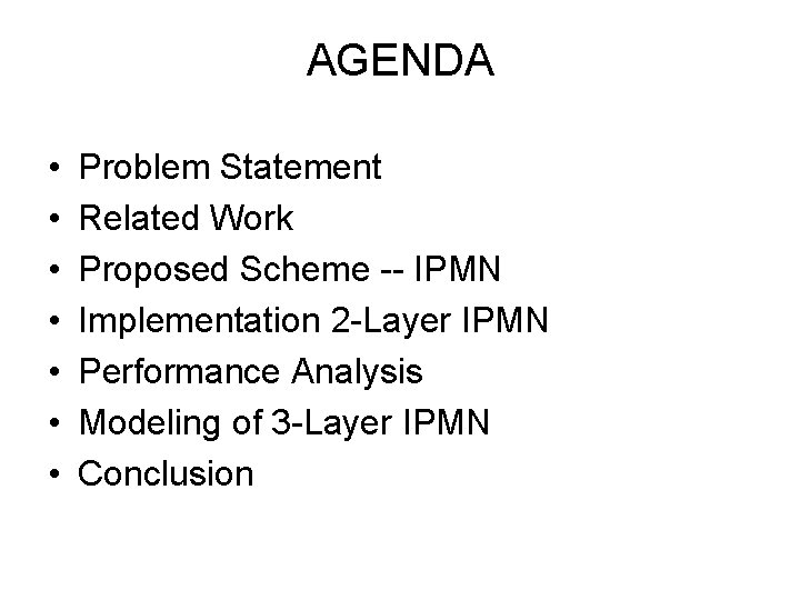 AGENDA • • Problem Statement Related Work Proposed Scheme -- IPMN Implementation 2 -Layer