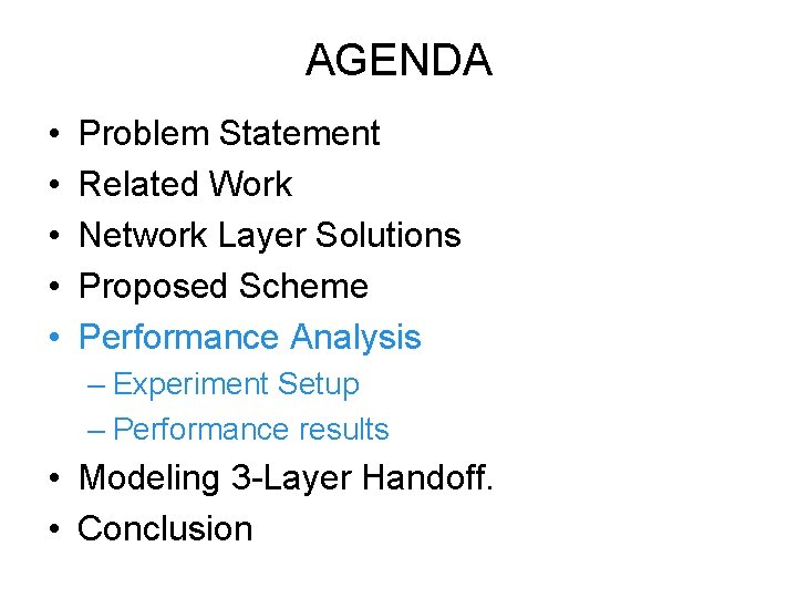 AGENDA • • • Problem Statement Related Work Network Layer Solutions Proposed Scheme Performance