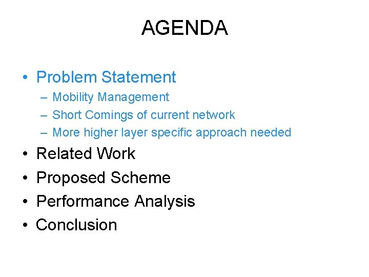 AGENDA • Problem Statement – Mobility Management – Short Comings of current network –