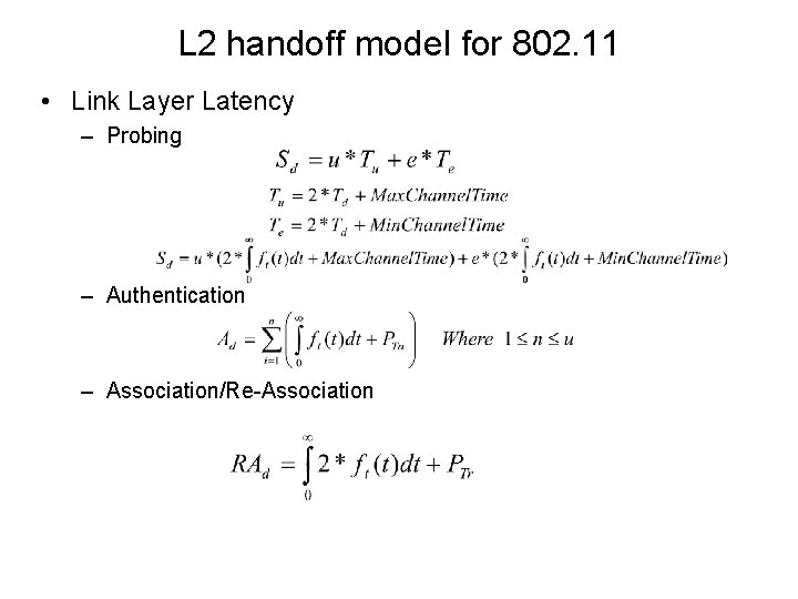 L 2 handoff model for 802. 11 • Link Layer Latency – Probing –