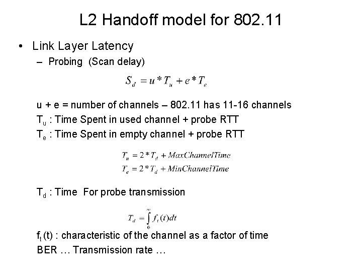 L 2 Handoff model for 802. 11 • Link Layer Latency – Probing (Scan