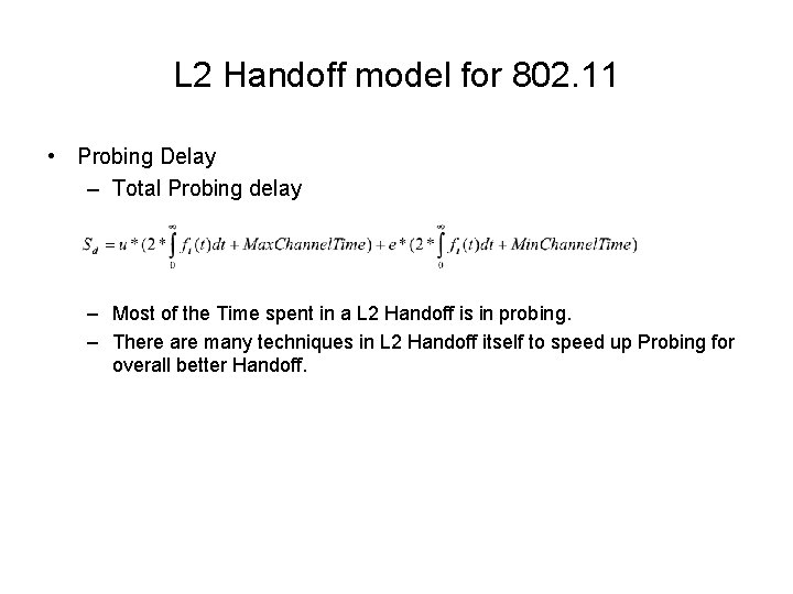L 2 Handoff model for 802. 11 • Probing Delay – Total Probing delay