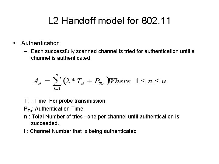 L 2 Handoff model for 802. 11 • Authentication – Each successfully scanned channel