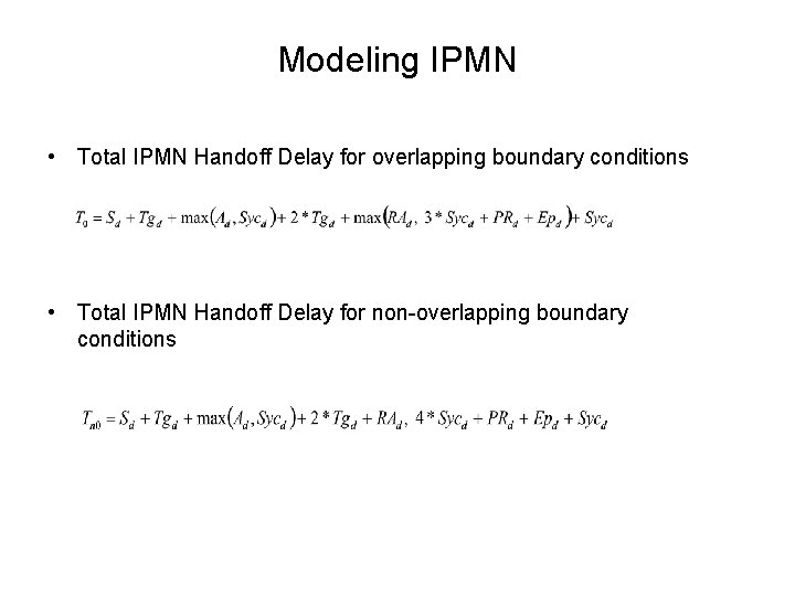 Modeling IPMN • Total IPMN Handoff Delay for overlapping boundary conditions • Total IPMN