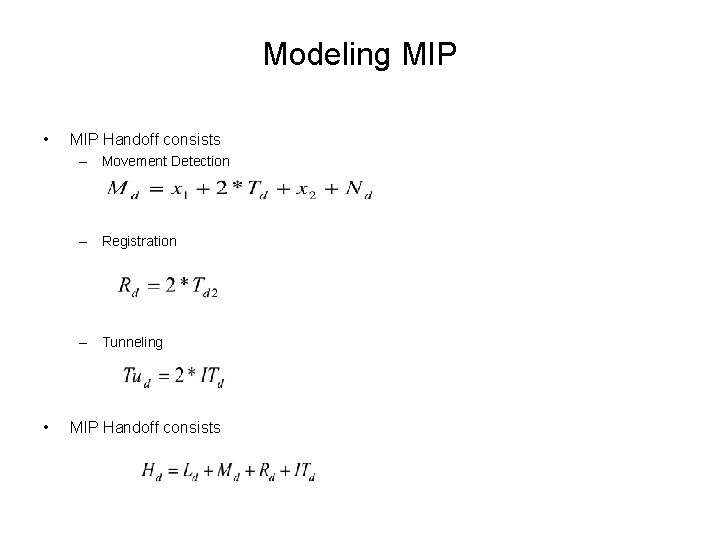 Modeling MIP • MIP Handoff consists – Movement Detection – Registration – Tunneling •