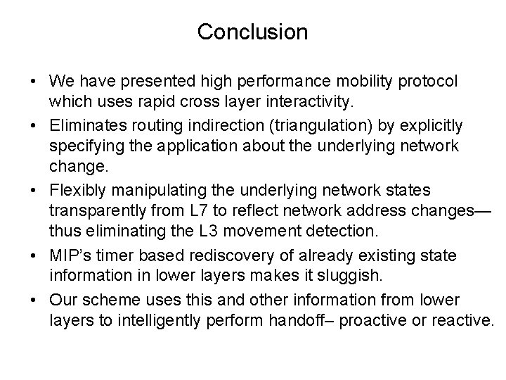 Conclusion • We have presented high performance mobility protocol which uses rapid cross layer