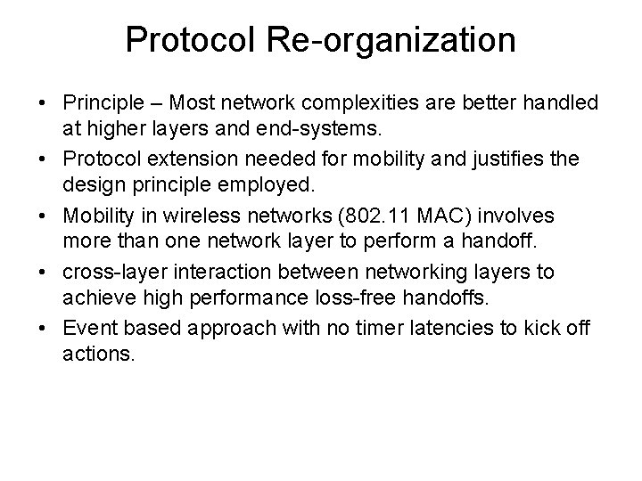 Protocol Re-organization • Principle – Most network complexities are better handled at higher layers