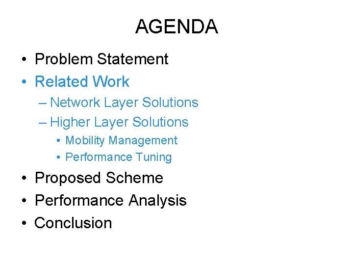 AGENDA • Problem Statement • Related Work – Network Layer Solutions – Higher Layer