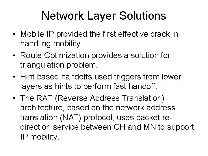 Network Layer Solutions • Mobile IP provided the first effective crack in handling mobility.