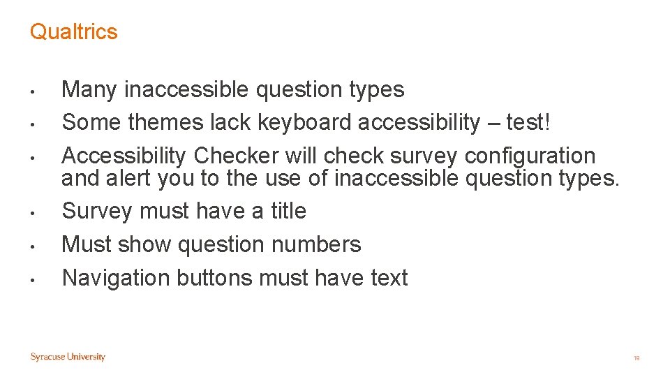 Qualtrics • • • Many inaccessible question types Some themes lack keyboard accessibility – Qualtrics • • • Many inaccessible question types Some themes lack keyboard accessibility –