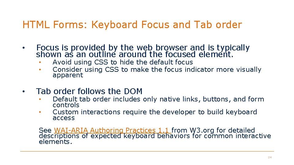 HTML Forms: Keyboard Focus and Tab order • Focus is provided by the web HTML Forms: Keyboard Focus and Tab order • Focus is provided by the web