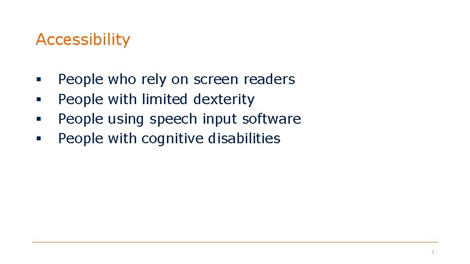 Accessibility § § People who rely on screen readers with limited dexterity using speech Accessibility § § People who rely on screen readers with limited dexterity using speech