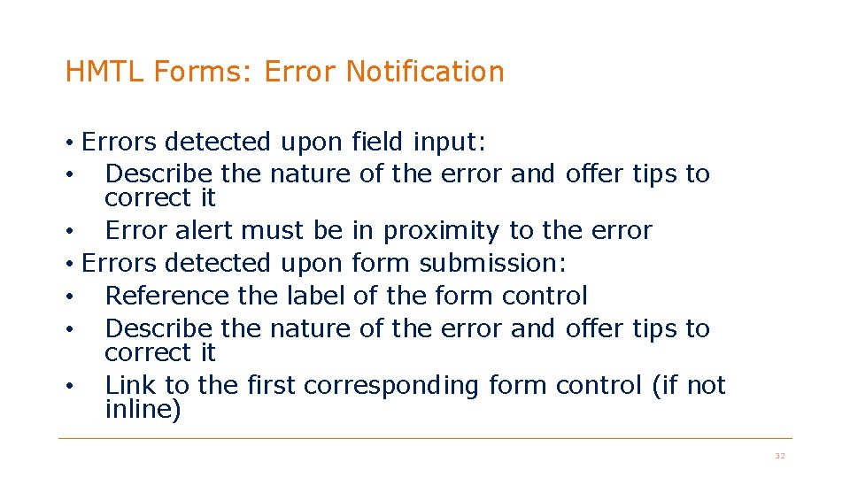 HMTL Forms: Error Notification • Errors detected upon field input: • Describe the nature HMTL Forms: Error Notification • Errors detected upon field input: • Describe the nature