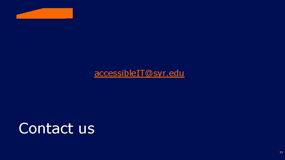 • accessible. IT@syr. edu Contact us 35 • accessible. IT@syr. edu Contact us 35