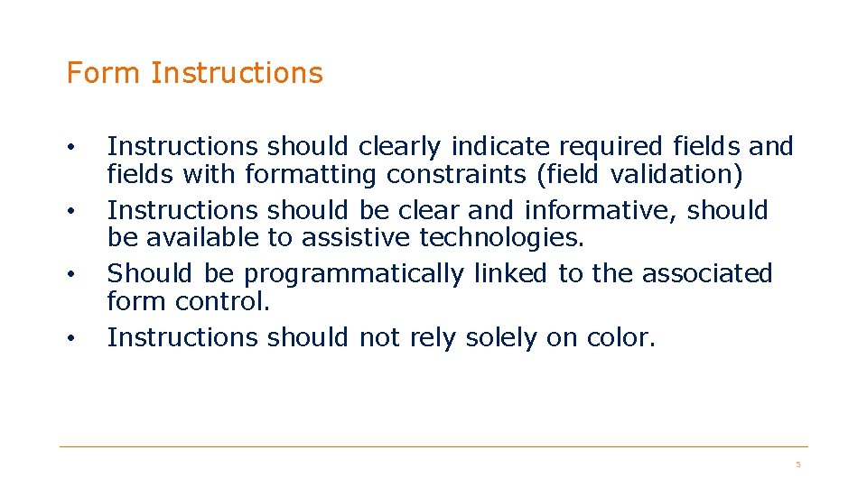 Form Instructions • • Instructions should clearly indicate required fields and fields with formatting Form Instructions • • Instructions should clearly indicate required fields and fields with formatting