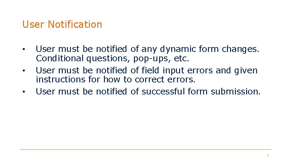 User Notification • • • User must be notified of any dynamic form changes. User Notification • • • User must be notified of any dynamic form changes.
