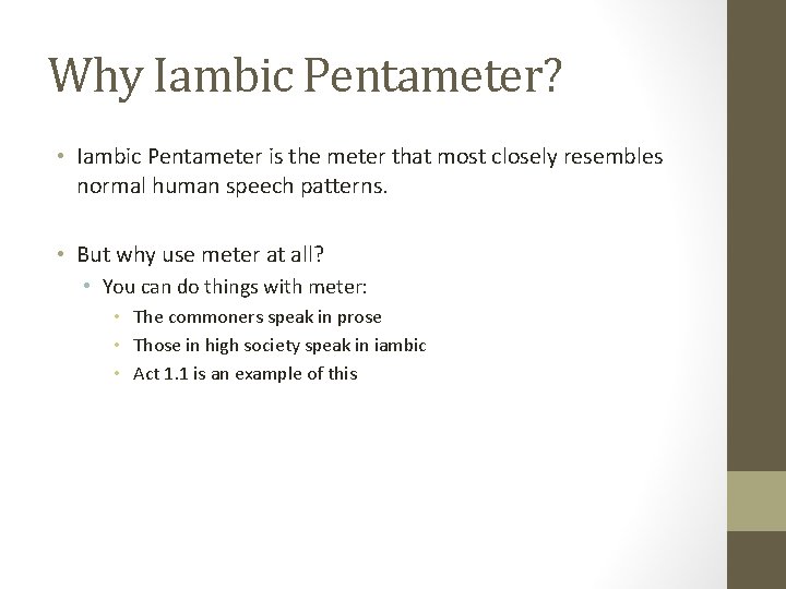 Why Iambic Pentameter? • Iambic Pentameter is the meter that most closely resembles normal