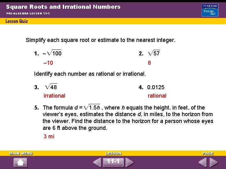 Square Roots and Irrational Numbers PRE-ALGEBRA LESSON 11 -1 Simplify each square root or