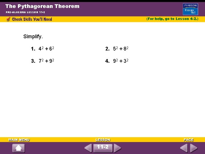 The Pythagorean Theorem PRE-ALGEBRA LESSON 11 -2 (For help, go to Lesson 4 -2.