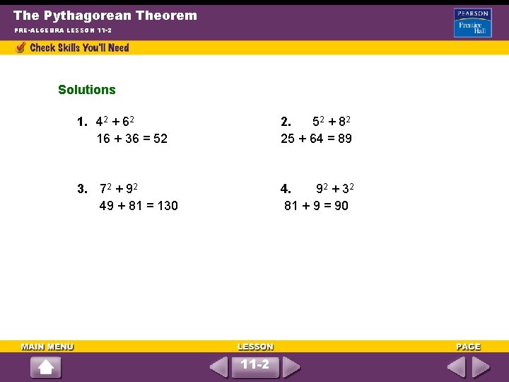 The Pythagorean Theorem PRE-ALGEBRA LESSON 11 -2 Solutions 1. 42 + 62 16 +