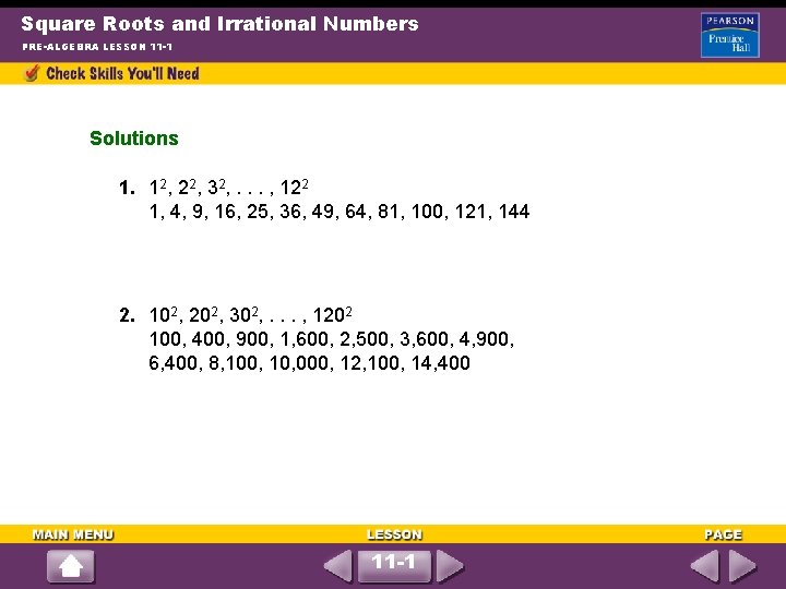 Square Roots and Irrational Numbers PRE-ALGEBRA LESSON 11 -1 Solutions 1. 12, 22, 32,