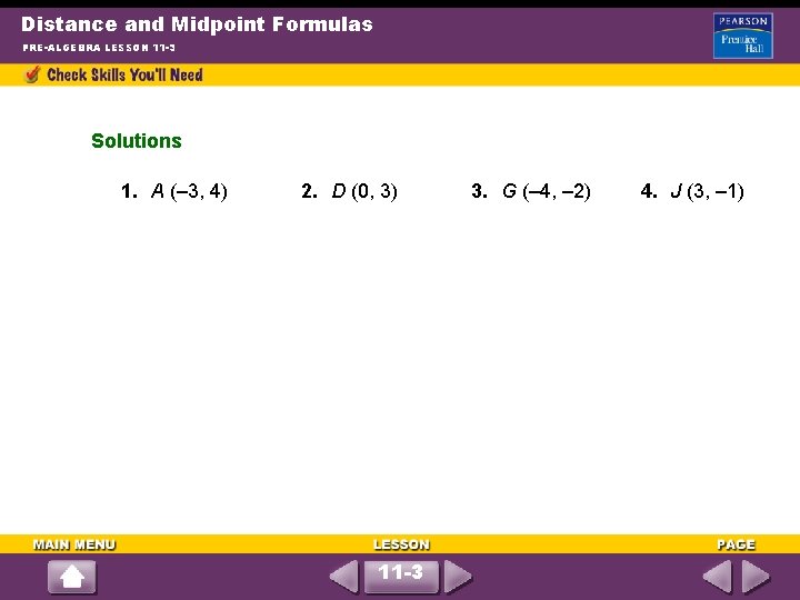 Distance and Midpoint Formulas PRE-ALGEBRA LESSON 11 -3 Solutions 1. A (– 3, 4)