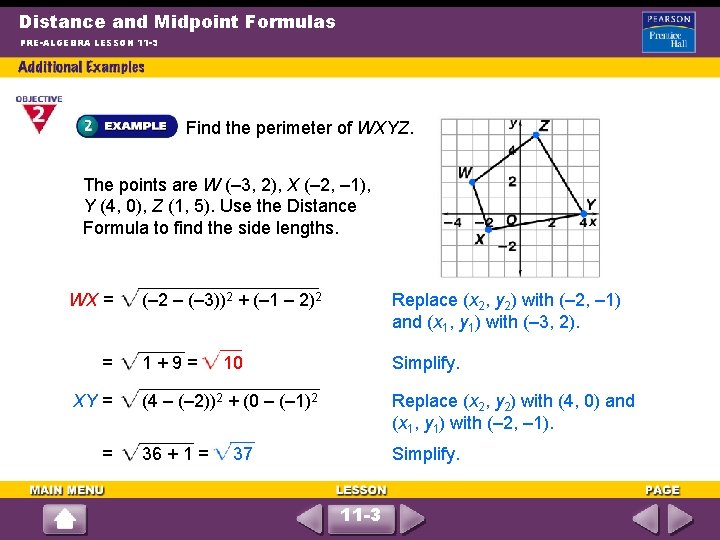 Distance and Midpoint Formulas PRE-ALGEBRA LESSON 11 -3 Find the perimeter of WXYZ. The