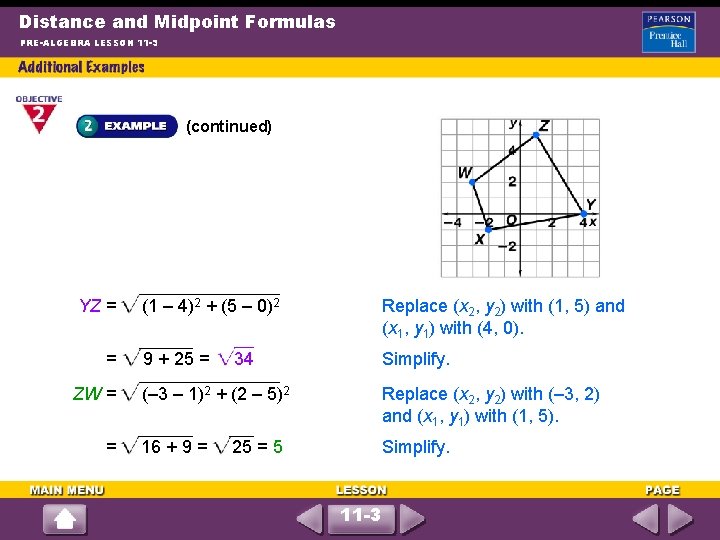 Distance and Midpoint Formulas PRE-ALGEBRA LESSON 11 -3 (continued) YZ = = ZW =