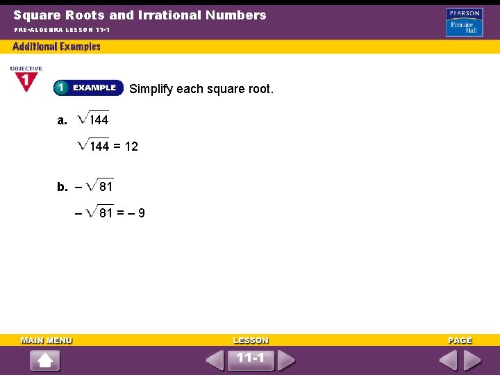 Square Roots and Irrational Numbers PRE-ALGEBRA LESSON 11 -1 Simplify each square root. a.